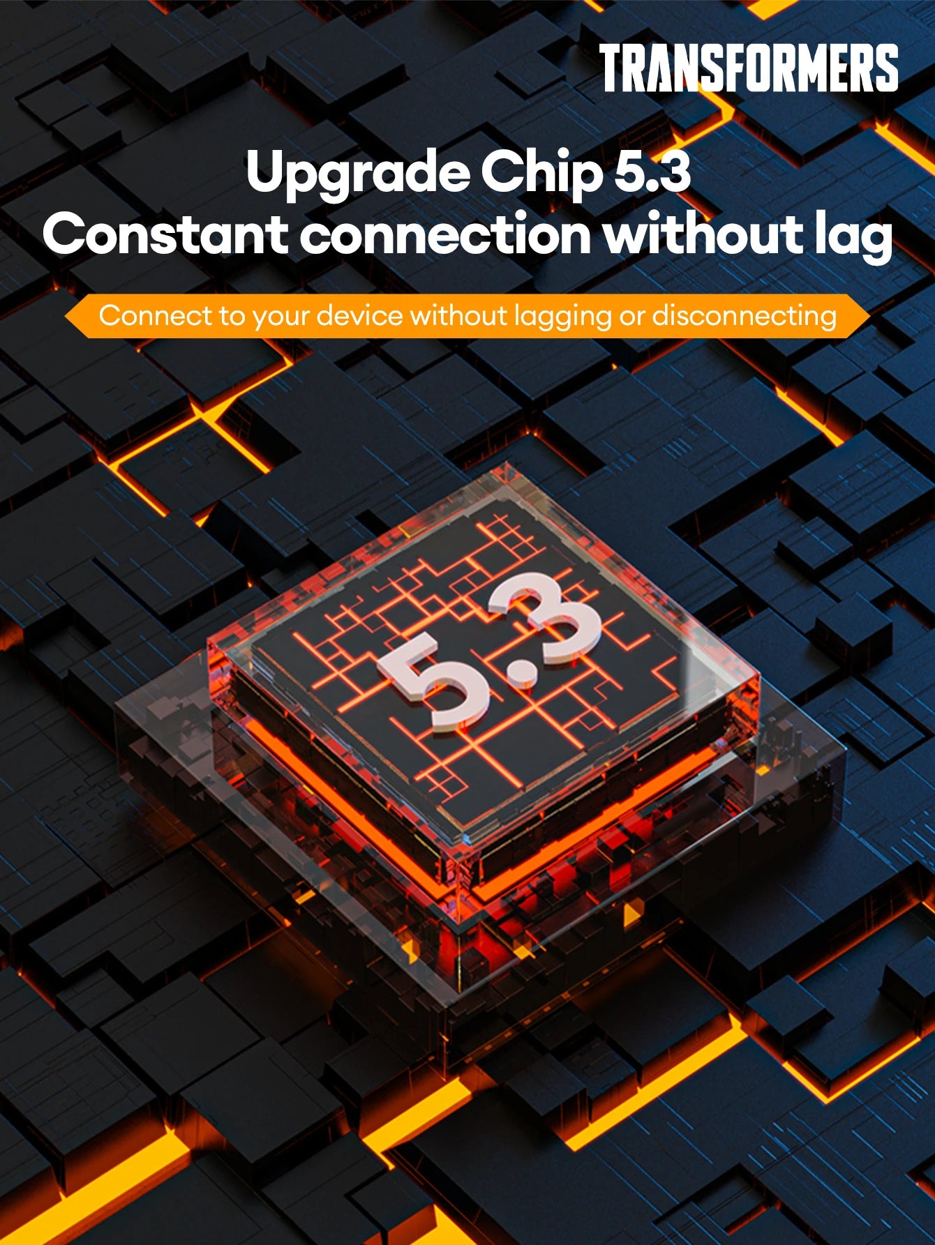 Transformers 5.3 Upgrade Chip for seamless, lag-free connections and enhanced device performance.